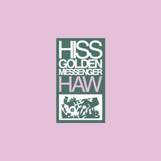Hiss Golden Messenger- Haw