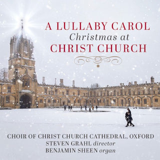 Choir of Christ Church at Cathedral Oxford- A Lullaby Carol - Christmas at Christ Church