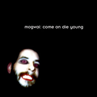 Mogwai- Come On Die Young