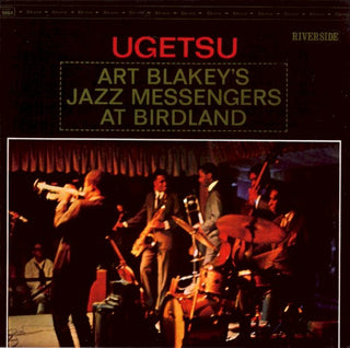 Art Blakey's Jazz Messengers- Ugetsu: Art Blakey's Jazz Messengers At Birdland
