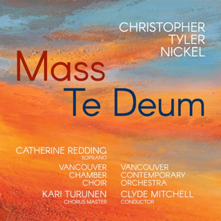 Nickel- Christopher Tyler Nickel: Mass; Te Deum