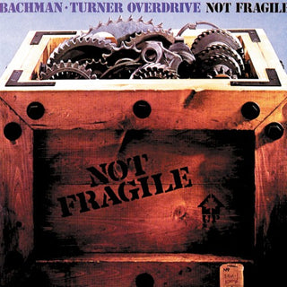 Bachman Turner Overdrive- Not Fragile