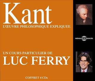 Luc Ferry- Kant: L and Oelig; Uvre Philosophique Expliquee, Un Cours ParticulierDe Luc Ferry