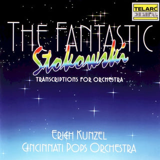 Kunzel/Cincinnati Pops- Fantastic Stokowski: Transcriptions For Orchestra