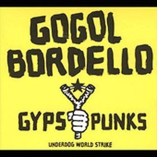 Gogol Bordello- Gypsy Punks Underdog World Strike