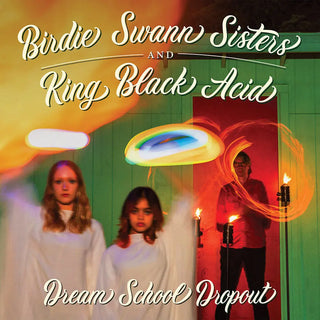 Birdie Swann Sisters & King Black Acid- Dream School Dropout