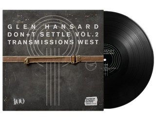 Glen Hansard- Don't Settle: Vol. 2 - Transmissions West (Black Vinyl) (PREORDER)