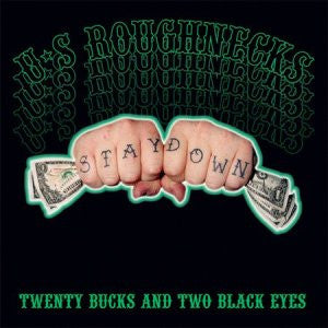 U.S. Roughnecks- Twenty Bucks & Two Black Eyes