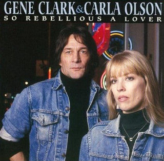 Gene Clark & Carla Olson- So Rebellious A Lover