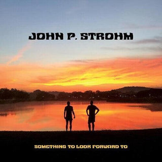 John P. Strohm- Something To Look Forward To