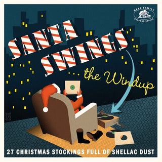 Various Artists- Santa Swings...The Windup: 28 Christmas Stockings Full Of Shellac Dust (Various Artists) (PREORDER)