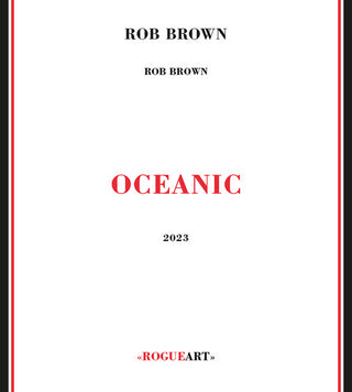 Rob Brown- Oceanic (PREORDER)