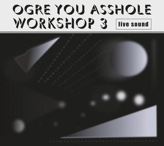 Ogre You Asshole- Workshop 3 (PREORDER)