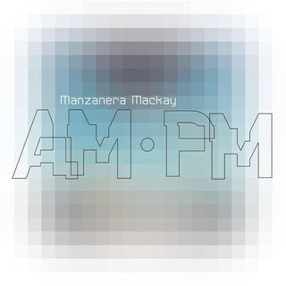 Phil Manzanera & Andy Mackay- Manzanera Mackay Am Pm (PREORDER)