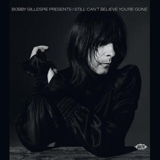 Bobby Gillespie- Bobby Gillespie Presents I Still Can't Believe You're Gone / Various