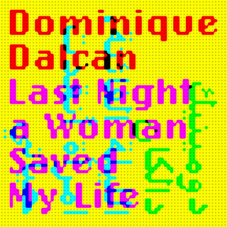 Dominique Dalcan- Last night a woman saved my life
