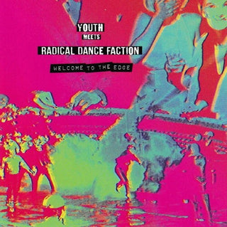 Youth Meets Radical Dance Faction- Welcome To The Edge