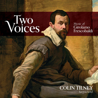 Colin Tilney- Two Voices: Music Of Girolamo Frescobaldi