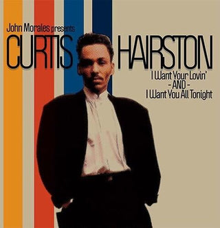 Curtis Hairston- I Want Your Lovin' / I Want You All Tonight (John Morales Remixes) (Vinyl)