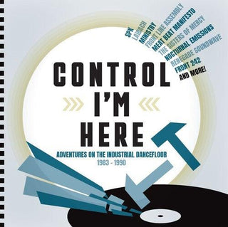Control I'm Here: Adventures On The Industrial Dancefloor 1983-1990 / Various (CD)