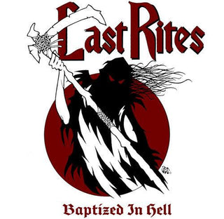 Last Rites- BAPTIZED IN HELL (PREORDER)