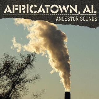 Al Africatown- Ancestor Sounds