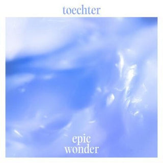 Toechter- Epic Wonder