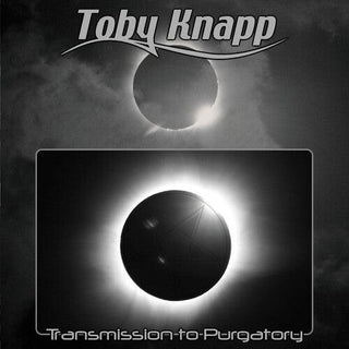 Toby Knapp- Transmission to Purgatory