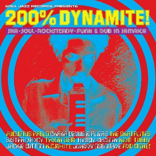 Soul Jazz Records Presents- 200% Dynamite Ska Soul Rocksteady Funk & Dub In Jamaica
