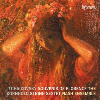 The Nash Ensemble- Tchaikovsky & Korngold: String Sextets