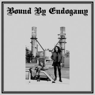 Bound by Endogamy- Bound By Endogamy