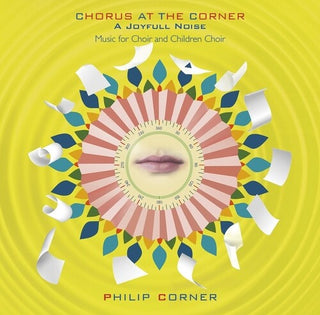 Philip Corner- Chorus At The Corner: A Joyfull Noise