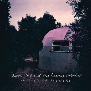 Aaron West & the Roaring Twenties- In Lieu of Flowers