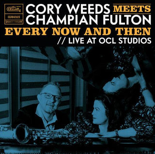 Cory Weeds- Cory Weeds Meets Champian Fulton: Every Now And Then (Live At OCL   Studios)