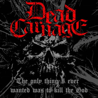 Dead Carnage & Soul Massacre- Only Thing I Ever Wanted Was To Kill The God / 1000 WAYS TO DIE