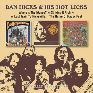 Dan Hicks & His Hot Licks- Where'S The Money? / Striking It Rich! / Last Train To Hicksville... The Home Of Happy Feet