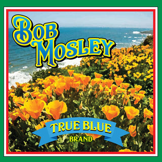 Bob Mosley- True Blue