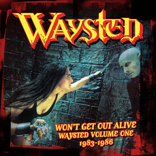 Waysted- Won'T Get Out Alive: Waysted Volume One (1983-1986)
