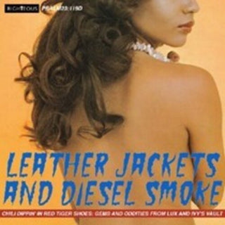 Various Artists- Leather Jacket & Diesel Smoke: Chilli Dippin' In Red Tiger Shoes - Gems & Oddities From Lux & Ivy'S Vault / Various