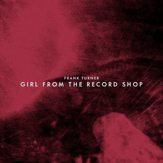 Frank Turner- Girl From The Record Shop -RSD24