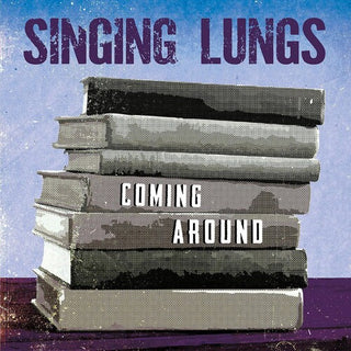 Singing Lungs- Coming Around
