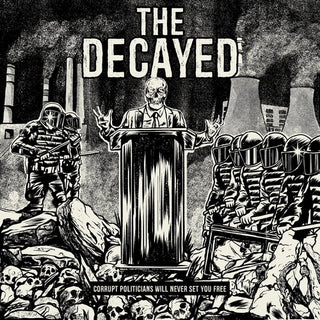 Decayed- Corrupt Politicians Will Never Set You Free