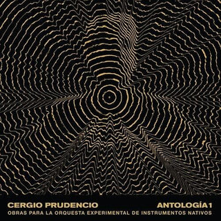 Cergio Prudencio- Antologia 1: Obras Para La Orquesta Experimental De Instrumentos Nativos