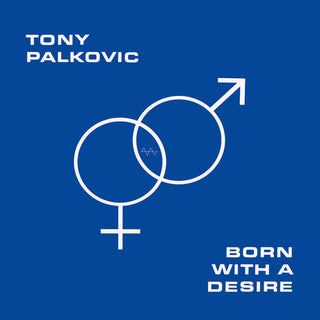Tony Palkovic- Born With A Desire - Orange