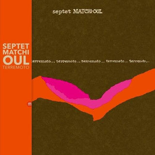 Septet Matchi-Oul- Terremoto