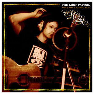 The Lost Patrol- Songs About Running Away