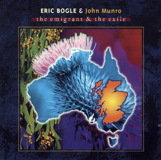 Eric Bogle & John Munro- The Emigrant & The Exile