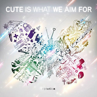 Cute Is What We Aim For- Rotation (AUTOGRAPHED)