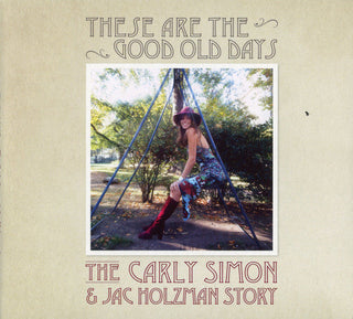 Carly Simon- These Are The Good Old Days: The Carly Simon & Jac Holzman Story