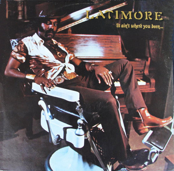 Latimore- It Ain't Where You Been... It's Where You're Going (Sealed)